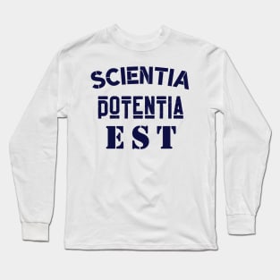 Copy of Latin aphorism: Scientia Potentia  Est (Knowledge is power) Long Sleeve T-Shirt